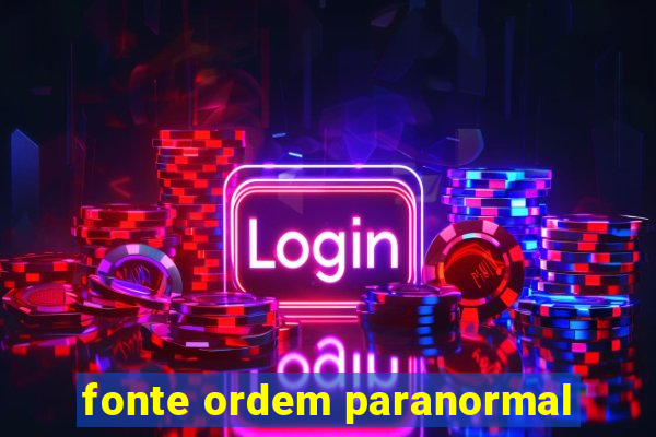 fonte ordem paranormal